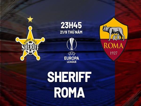 Nhận định trận Sheriff vs Roma
