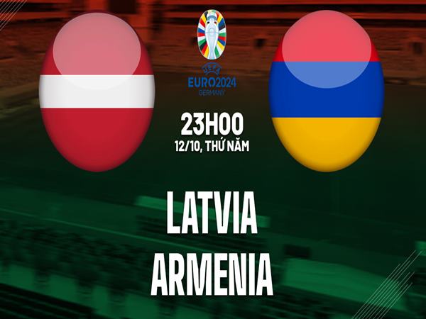 Nhận định Latvia vs Armenia, 23h00 ngày 12/10