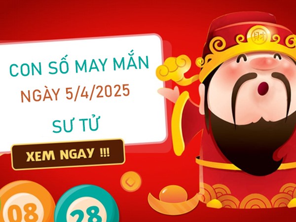Đón lộc vào nhà với số may mắn cung Sư Tử 5/4/2025