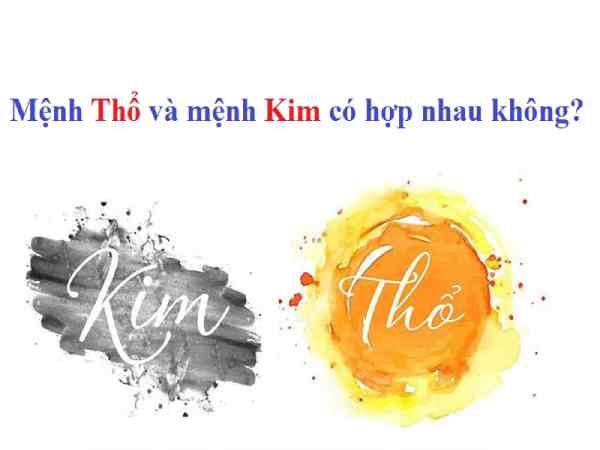 mệnh thổ và mệnh kim có hợp nhau không